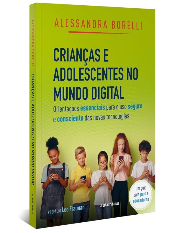 Crianças e adolescentes no mundo digital: Orientações essenciais para o uso seguro e consciente das novas tecnologias