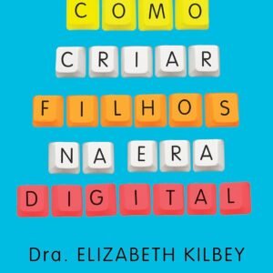 Como criar filhos na era digital
